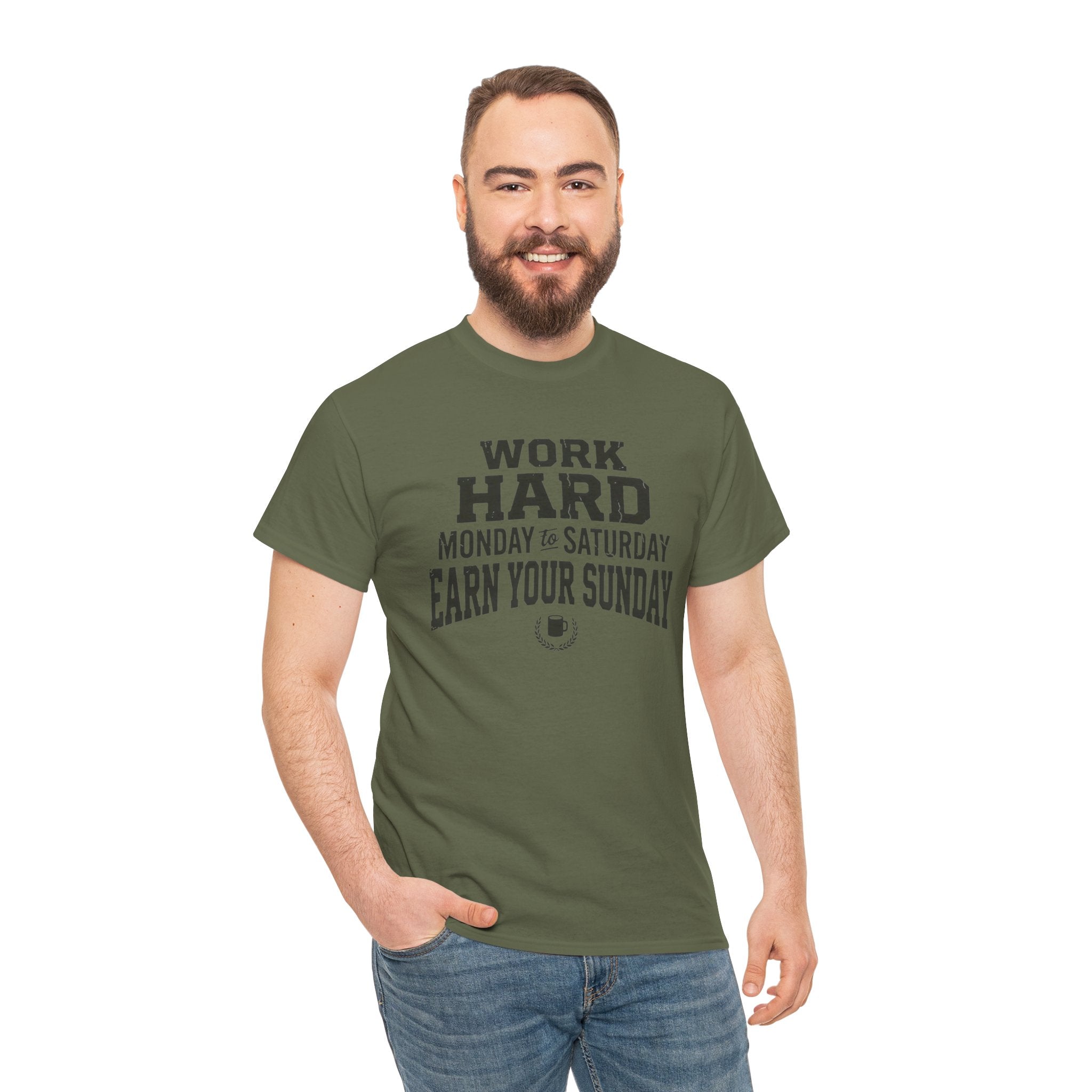 Work Hard Monday to Saturday Earn Your Sunday T-Shirt