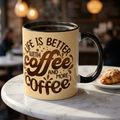 Coffee Mug — "Life Is Better With Coffee and More Coffee" Accent Ceramic Cup (11oz)